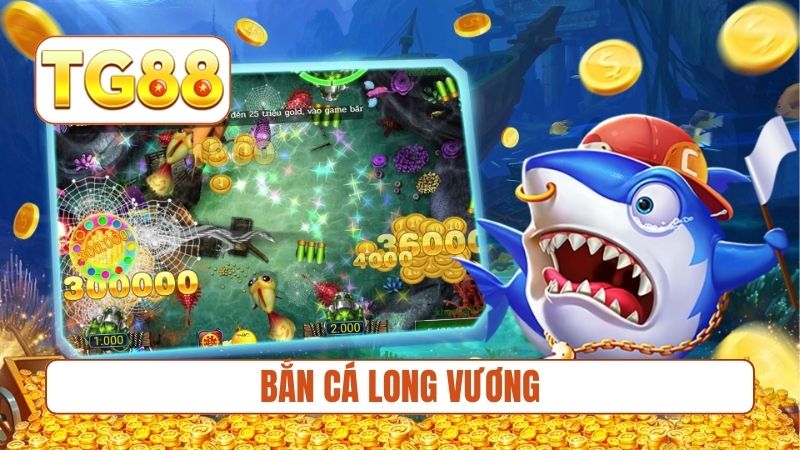 bắn cá long vương