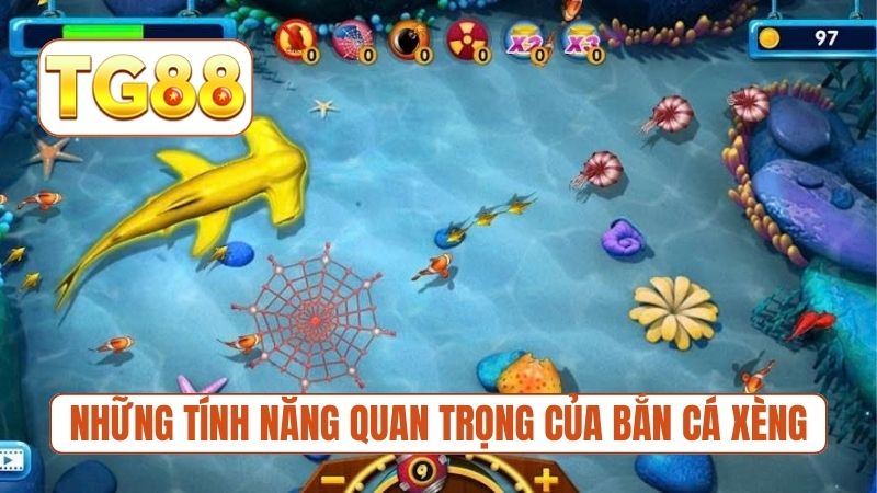 Những tính năng quan trọng của bắn cá xèng